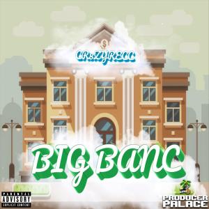 收聽Cr8zyRecc的Big Banc (Explicit)歌詞歌曲