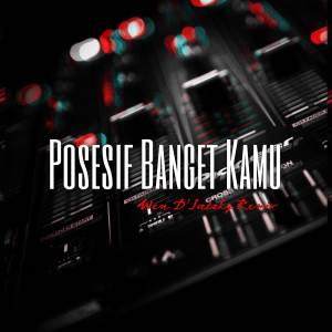 Posesif Banget Kamu (Remix) dari Alif Band