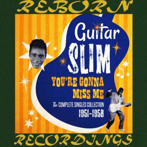 Guitar Slim的专辑You're Gonna Miss Me Complete Singles Collection (Hd Remastered)