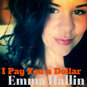收聽Emma Hallin的I Pay You a Dollar歌詞歌曲