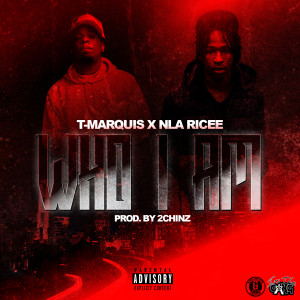 收听T-Marquis的Who I Am (Explicit)歌词歌曲