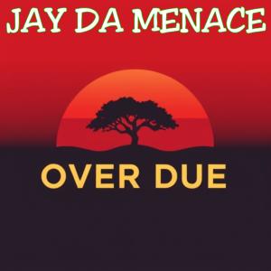 ดาวน์โหลดและฟังเพลง OVER DUE (Explicit) พร้อมเนื้อเพลงจาก Jay da Menace