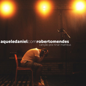 收聽Aquele Daniel的Canção Pra Ninar Matheus歌詞歌曲