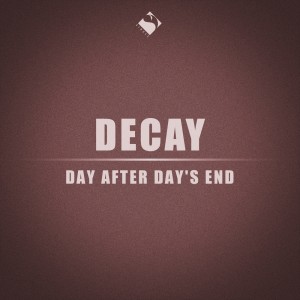 Listen to Day After Day's End song with lyrics from Decay