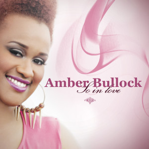 ดาวน์โหลดและฟังเพลง So in Love พร้อมเนื้อเพลงจาก Amber Bullock