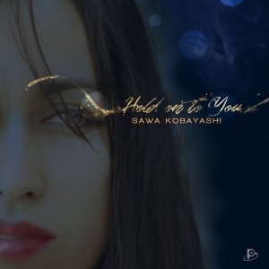 ดาวน์โหลดและฟังเพลง Hold on to You พร้อมเนื้อเพลงจาก Sawa Kobayashi
