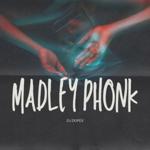 ดาวน์โหลดและฟังเพลง MADLEY PHONK (Remastered 2024) พร้อมเนื้อเพลงจาก Dj Dopex