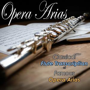 Album Opera Arias: Classical Flute Transcription of Famous Opera Arias from Classical Music DEA Channel