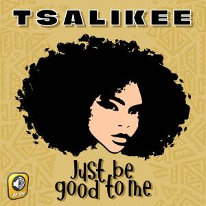 Album Just Be Good To Me from Tsalikee