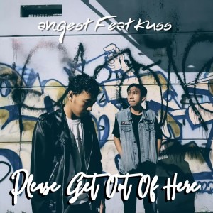 Listen to Please Get Out Of Here song with lyrics from Angest