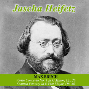 收聽Jascha Heifetz的Scottish Fantasy In E Flat Major, Op. 46: II. Scherzo - Allegro歌詞歌曲