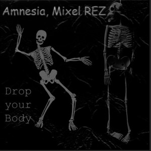 收聽Mixel Rez的Drop Your Body歌詞歌曲