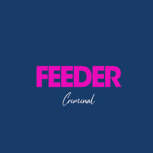ดาวน์โหลดและฟังเพลง Criminal พร้อมเนื้อเพลงจาก Feeder