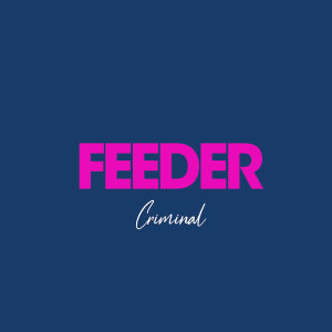 อัลบัม Criminal ศิลปิน Feeder