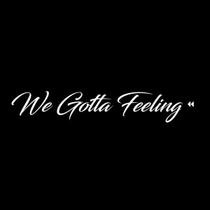 Listen to We Gotta Feeling song with lyrics from Rewindbeats