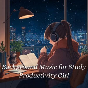 收听Background Music for Study Productivity Girll的Calm Music for Study歌词歌曲