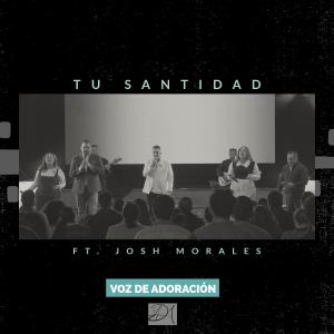 收聽Voz de Adoración的Tu Santidad (feat. Josh Morales)歌詞歌曲