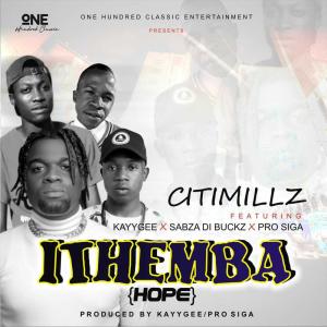 ดาวน์โหลดและฟังเพลง Ithemba (feat. Sabza Di Buckz & Pro Siga) พร้อมเนื้อเพลงจาก Citimillz