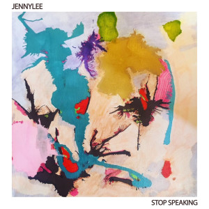 jennylee的專輯Stop Speaking / In Awe Of