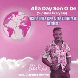 Listen to Alla Day Son O De (Sunshine Everyday) [feat. Clarence Bekker] {Chris Odd & Rizle Extended Remix} (Chris Odd & Rizle Extended Remix) song with lyrics from BleRòs