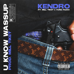 ดาวน์โหลดและฟังเพลง U Know Wassup (Explicit) พร้อมเนื้อเพลงจาก Kendro