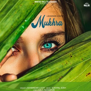 Listen to Mukhra song with lyrics from Lakhwinder Lucky