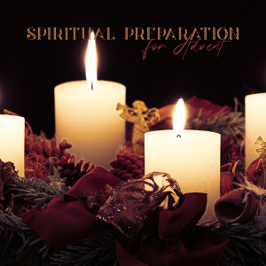 Spiritual Preparation for Advent (Space for Prayer and Contemplation with Christian Meditation Music)