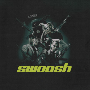 Listen to Swoosh (Explicit) song with lyrics from binnat
