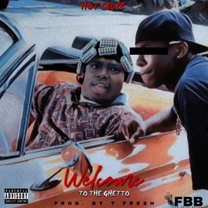 Listen to Welcome to the Ghetto (Explicit) song with lyrics from Hot Sauce
