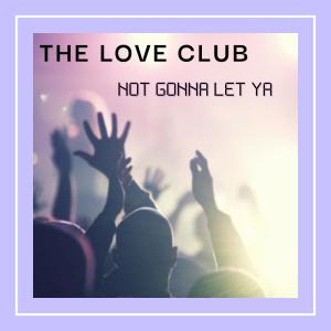 The Love Club的專輯I'm not gonna let ya