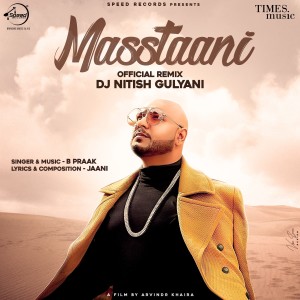 ดาวน์โหลดและฟังเพลง Masstaani (DJ Nitish Gulyani Remix) พร้อมเนื้อเพลงจาก B Praak