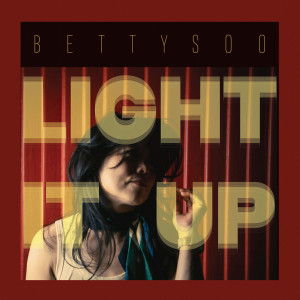 收聽Bettysoo的Light it Up歌詞歌曲