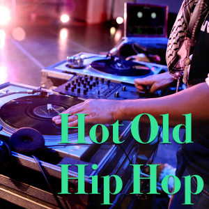 อัลบัม Hot Old Hip Hop (Explicit) ศิลปิน Various Artists
