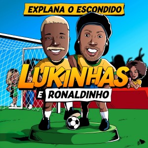 Ronaldinho Gaúcho的專輯Explana o Escondido (Ao Vivo)