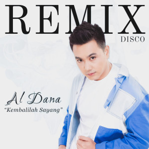 Listen to Kembalilah Sayang (Remix Disco) song with lyrics from Al Dana