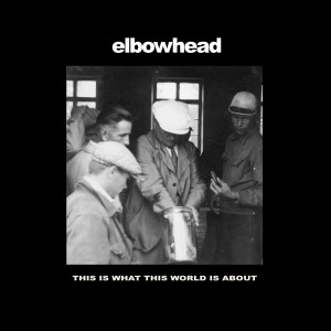 收聽Elbowhead的We Are Never Nowhere歌詞歌曲