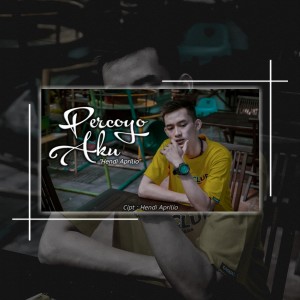 收聽Hendi Aprilio的Percoyo Aku歌詞歌曲