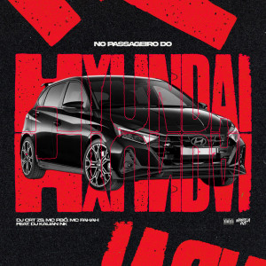 อัลบัม No Passageiro do Hyundai (feat. DJ Kauan NK) [Explicit] ศิลปิน MC Fahah