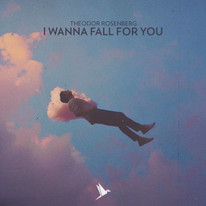 Theodor Rosenberg的專輯I Wanna Fall For You (With No Parachute)