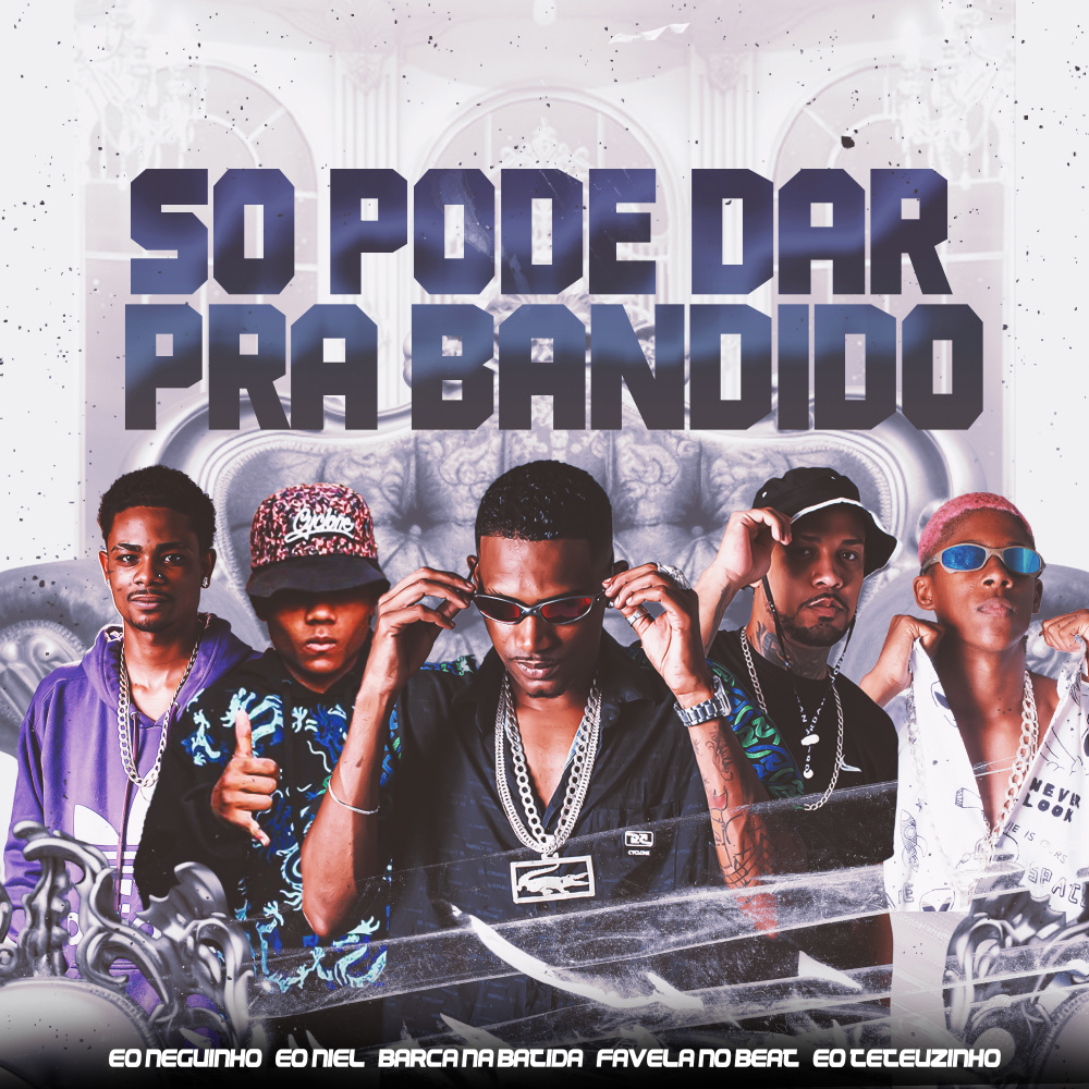 So Pode dar pra Bandido (feat. Eo Neguinho & Favela no Beat) (Explicit)
