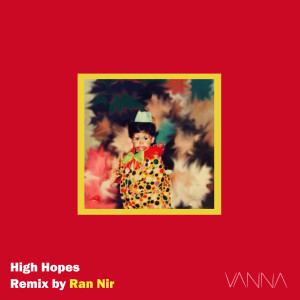 收聽Vanna的High Hopes (Ran Nir Remix)歌詞歌曲