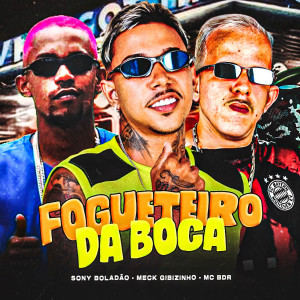 收聽Meck Gibizinho的Fogueteiro da Boca (Explicit)歌詞歌曲