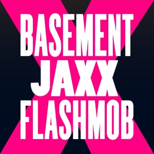 Fly Life (Flashmob Remix) dari Basement Jaxx
