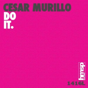ดาวน์โหลดและฟังเพลง Do It (Original Mix) พร้อมเนื้อเพลงจาก Cesar Murillo