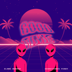 Dengarkan Good Time lagu dari Elang Nuraga dengan lirik