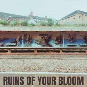 的專輯Ruins Of Your Bloom