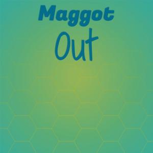 Maggot Out dari Various