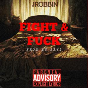 收聽Jrobbin的Fight & **** (Explicit)歌詞歌曲