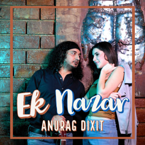 收聽Anurag Dixit的Ek Nazar歌詞歌曲
