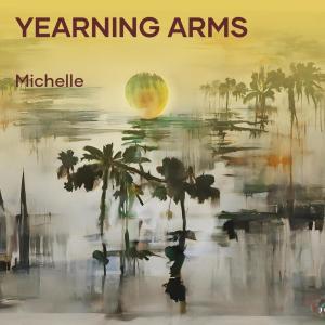 Michelle的專輯Yearning Arms